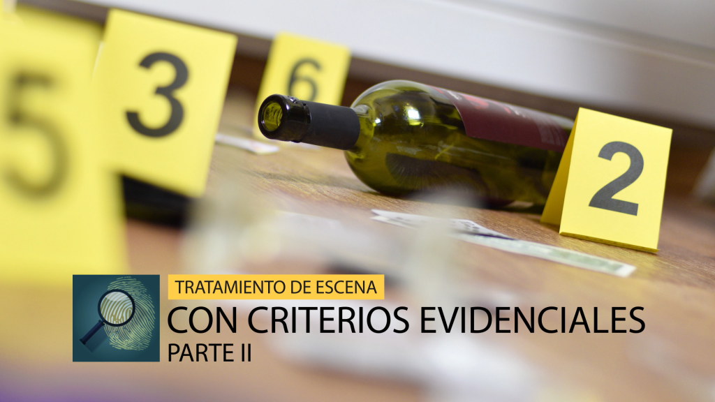 Tratamiento de escena con criterios evidénciales PARTE II